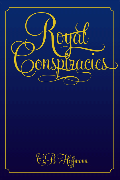 Royal Conspiracies by C.B. Hoffmann eBook Cover, ISBN: 9780972219532